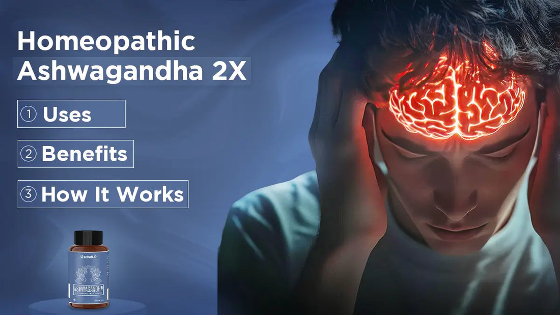 Homeopathic Ashwagandha 2X : Uses , Benefits & How It Works