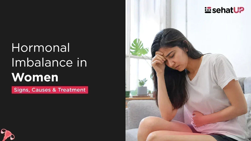 Hormonal Imbalance in Women: Signs, Causes and Treatments